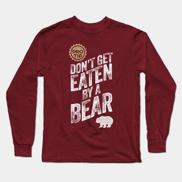 PRO TIP: Don't Get Eaten By A Bear Long Sleeve T-Shirt by eBrushDesign